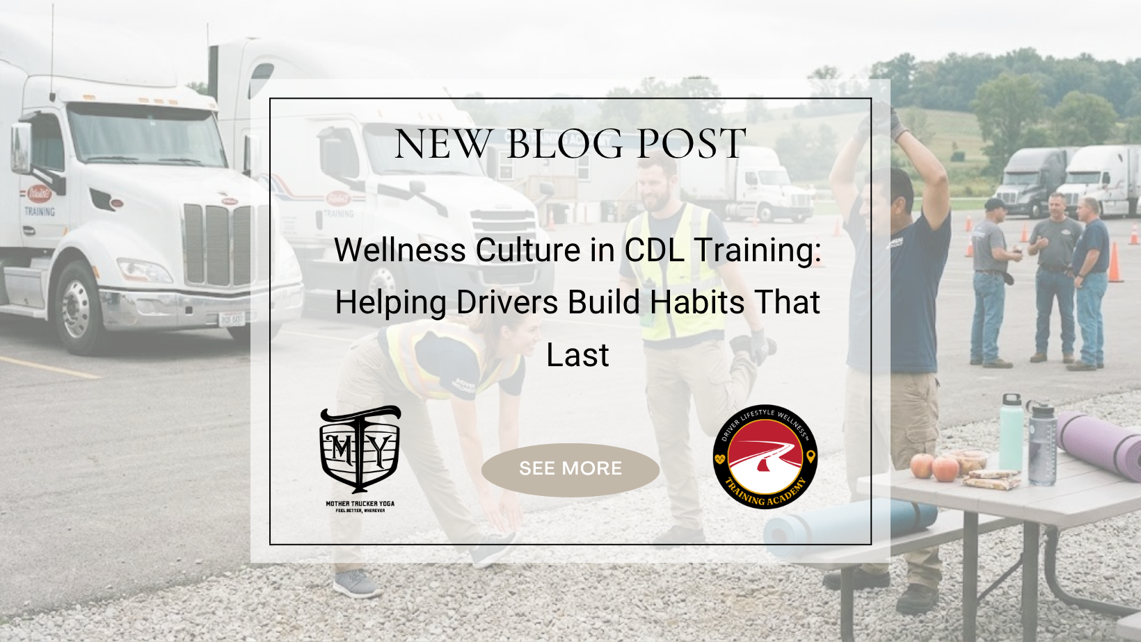 Wellness Culture in CDL Training: Helping Drivers Build Habits That Last
